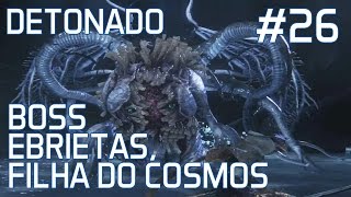 BLOODBORNE  Detonado 26  Boss Ebrietas Filha do Cosmos [upl. by Oniskey]