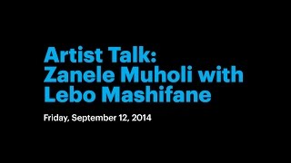 Artist Talk Zanele Muholi with Lebo Mashifane [upl. by Eerdua]