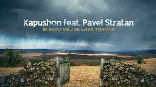 Kapushon feat Pavel Stratan  În satu meu se lasă toamna Official Video [upl. by Ravo]