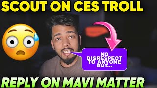 SCOUT on CES TROLL 🤯 Reply on mavi matter ✅ [upl. by Brodie709]