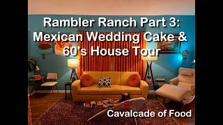 Rambler Ranch Part 3 Mexican Wedding Cake and 60s House Tour [upl. by Odraode]