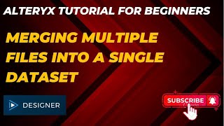Alteryx Tutorial Merging Multiple Files into a Single Dataset [upl. by Millhon]