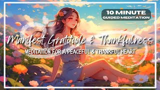 Manifest Gratitude amp Thankfulness 10Minute Morning Meditation for A Peaceful amp Thankful Heart [upl. by Cohdwell]