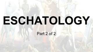 ESCHATOLOGY PART 2 [upl. by Rinaldo65]