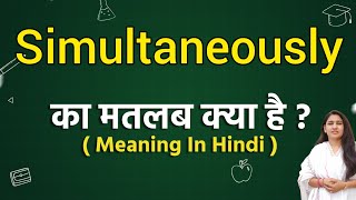 Simultaneously meaning in hindi  Simultaneously ka matlab kya hota hai  Word meaning [upl. by Dorree]