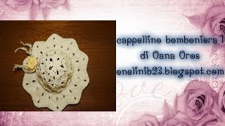 cappellino bomboniera prima parte [upl. by Leahcimnoj262]