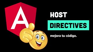 Host Directives mejora tu código  Angular [upl. by Cigam277]