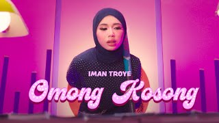 Iman Troye  Omong Kosong Official Music Video [upl. by Gagne]