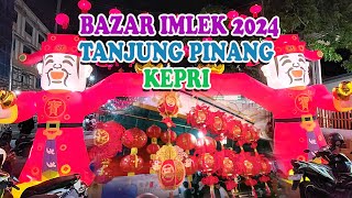 WALKING BAZAAR CHINESE NEW YEAR 2024 TANJUNG PINANG KEPULAUAN RIAU  4K 2160P  BAZAR IMLEK 2024 [upl. by Kadner617]