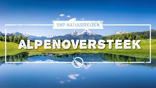 De Alpenoversteek wandelen van Beieren naar Karinthië in de Oostenrijkse Alpen  SNP Natuurreizen [upl. by Ploss]