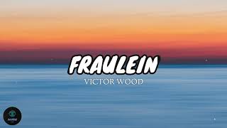 Fraulein  Victor Wood Lyrics 🎶 [upl. by Aekim118]