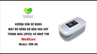 Hướng Dẫn Sử Dụng Máy Đo Nồng Độ Oxy SpO2 A6  iMediCare IOM A6 [upl. by Willa326]