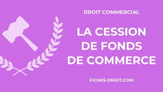 La cession de fonds de commerce définition conditions effets [upl. by Mima]