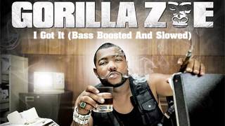 Gorilla Zoe  I Got It Bass Boosted And Slowed [upl. by Regnig]