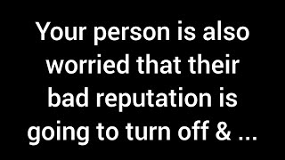 Your person is also concerned that their bad reputation might push you away and jeopardize this [upl. by Ajnek]