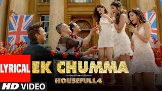 Ek Chumma Lyrical  Housefull 4  Akshay K Riteish DBobby D Kriti SPooja Kriti K Sohail Sen [upl. by Annohsal]