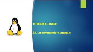 Tutoriel Linux  23 La commande umask sous Linux [upl. by Trellas]