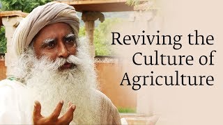 Reviving the Culture of Agriculture  Sadhguru [upl. by Lozano]