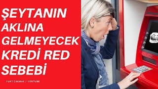 ŞEYTANIN AKLINA GELMEYECEK KREDİ RED SEBEBİ [upl. by Seem]