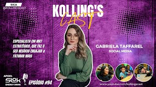 Kollings Cast  Episódio 94  Gabriela Taffarel  Social Media [upl. by Crichton]