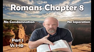 No Condemnation  No Separation Romans Chapter 8 Part One [upl. by Gabel]