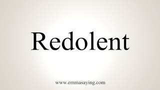 How To Pronounce Redolent [upl. by Fiske825]