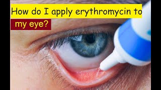 How do I apply erythromycin to my eye [upl. by Rapsac]