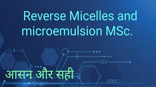 Reverse Micelles  Microemulsion MSc [upl. by Steward]