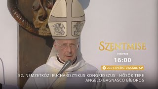 52 Nemzetközi Eucharisztikus Kongresszus nyitó szentmise – 210905 [upl. by Ecydnarb]