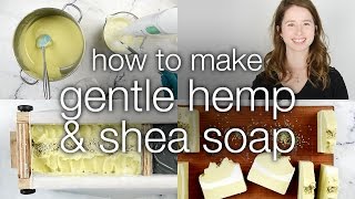 How to Make DIY Gentle Hemp and Shea Soap [upl. by Ellenet]