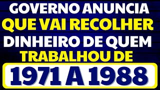 URGENTE SUA ÃšLTIMA CHANCE DE RESGATAR A GRANA DE QUEM TRABALHOU DE 1971 A 1988  GOVERNO VAI USAR [upl. by Analise]