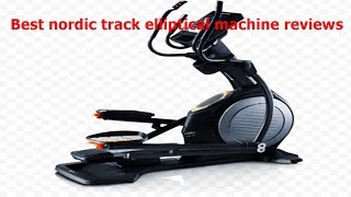 Best nordic track elliptical machine reviews Elliptical Trainer Reviews Elliptical Exercise Machine [upl. by Baerman]