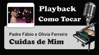 PLAYBACK  e  COMO TOCAR   CUIDAS DE MIM  Olivia Ferreira e Padre Fábio de Melo [upl. by Ggerg]