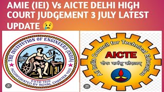 AMIE IEI Vs AICTE DELHI HIGH COURT JUDGEMENT 3 JULY LATEST UPDATE 😢amie AMIEvsAICTE [upl. by Enirehtahc]