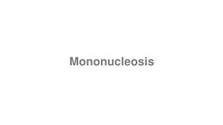 How to Pronounce quotMononucleosisquot [upl. by Cavill]