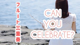 CAN YOU CELEBRATE【フルート三重奏】【楽譜】 [upl. by Saihtam568]