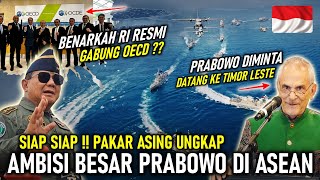 PAKAR ASING UNGKAP AMBISI PRABOWO DI ASEAN PRABOWO DIUNDANG KE TIMOR LESTE RI RESMI GABUNG OECD [upl. by Brant447]