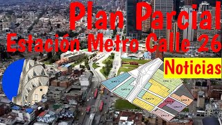 Plan Parcial Estación Metro Calle 26 Noticias [upl. by Schubert]