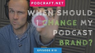 When amp How to Change Your Podcast Name and Brand  Podcraft 810 [upl. by Llirrehs317]