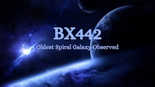 BX442 The Oldest Grand Design Spiral Galaxy Ever Observed  A Glimpse into Early Cosmic Evolution [upl. by Aihcropal]