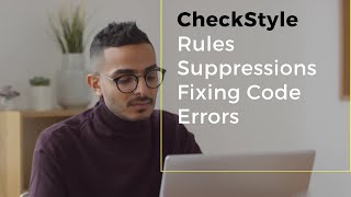 CheckStyle  Rules Suppressions  Fixing Code Errors  2 [upl. by Niotna]