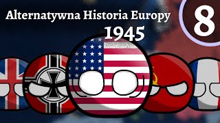 Alternatywna Historia Europy 1945 8  Ostateczne Starcie FINAŁ SEZONU 1 [upl. by Ralyks]