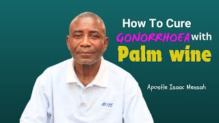 How To Cure GONORRHOEA Permanently At Home  Apostle Isaac Mensah [upl. by Gannes]