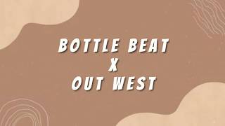 Bottle beat x out west lyrics [upl. by Aneelad16]