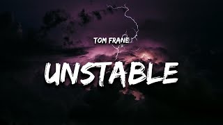 Tom Frane  Unstable Lyrics [upl. by Lleon]