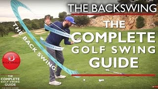 THE BACKSWING  THE COMPLETE GOLF SWING GUIDE [upl. by Leivad314]