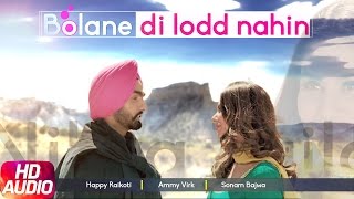 Bolane Di Lodd Nahin Full Audio Song  Nikka Zaildar  Happy Raikoti  Ammy Virk  Sonam Bajwa [upl. by Nicolai]