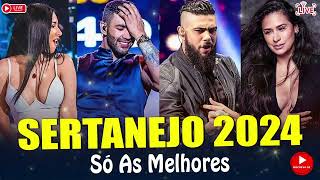 MELHORES MÚSICAS DO SERTANEJO 2024 🎼 TOP SERTANEJO 2024  AS MAIS TOCADAS 2024 [upl. by Ltney]