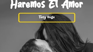 Haremos El Amor  Tony Vega [upl. by Onavlis]