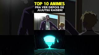 TOP 10 MELHORES ANIMES E MANGÁS PRA VER QUANDO JUJUTSU KAISEN ACABAR  SENSE LIFE shorts [upl. by Yevrah]